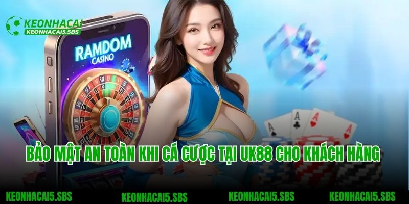 UK88 - Nhà Cái Cá Cược Top 1 Giới Game Đổi Thưởng Việt Nam 4 Bảo mật an toàn khi cá cược tại UK88 cho khách hàng
