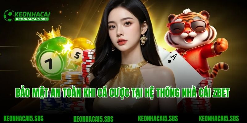 Zbet - Nhà Cái Cá Độ Thể Thao Xanh Chín Và Đẳng Cấp Số 1 4 Bảo mật an toàn khi cá cược tại hệ thống nhà cái Zbet