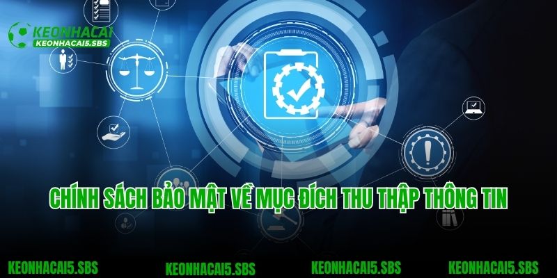 Chính Sách Bảo Mật 1 Chính sách bảo mật Kèo nhà cái về mục đích thu thập thông tin