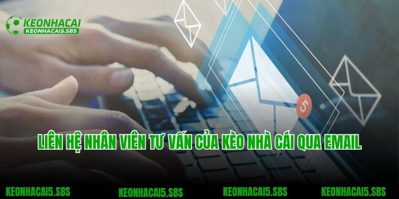 Liên Hệ 2 Liên hệ nhân viên tư vấn của Kèo nhà cái qua email