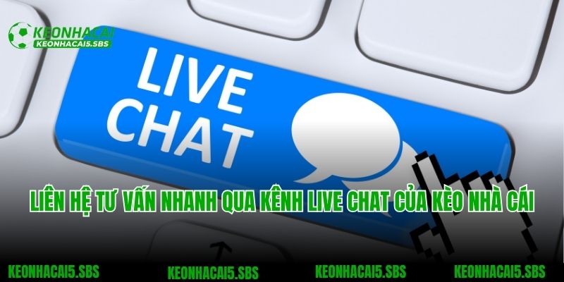 Liên Hệ 1 Liên hệ tư vấn nhanh qua kênh Live chat của Kèo nhà cái