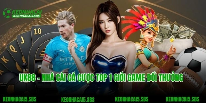 UK88 – Nhà Cái Cá Cược Top 1 Giới Game Đổi Thưởng Việt Nam