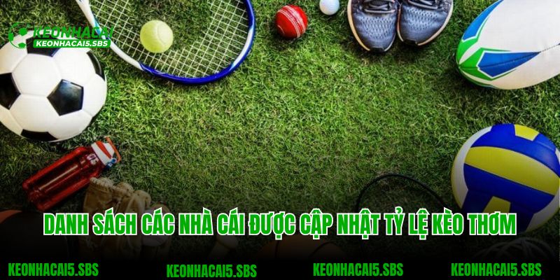 Trang chủ 6 Danh sách các nhà cái được cập nhật tỷ lệ kèo thơm