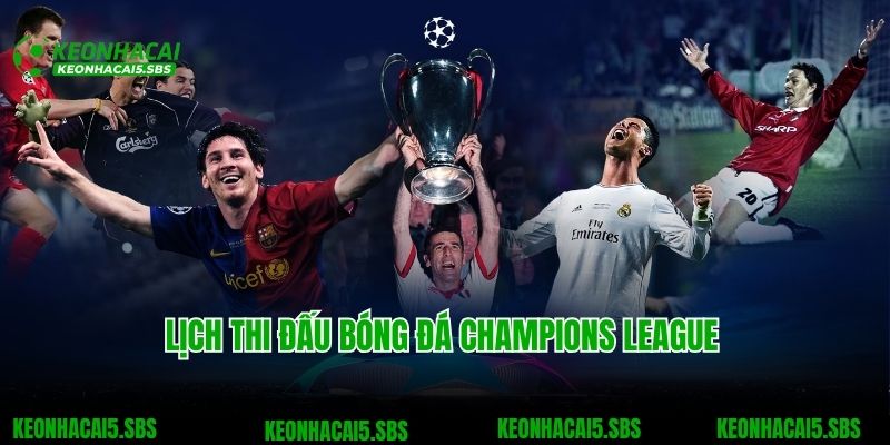 Lịch Thi Đấu Bóng Đá 4 Xem lịch thi đấu bóng đá chi tiết tại Champions League