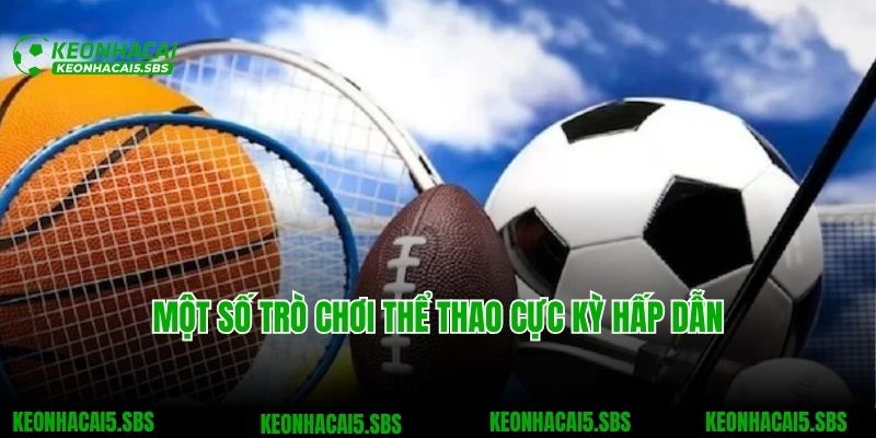 Xo88 - Thương Hiệu Cá Cược Trực Tuyến Đẳng Cấp Hoàng Gia Anh 5 Một số trò chơi thể thao cực kỳ hấp dẫn