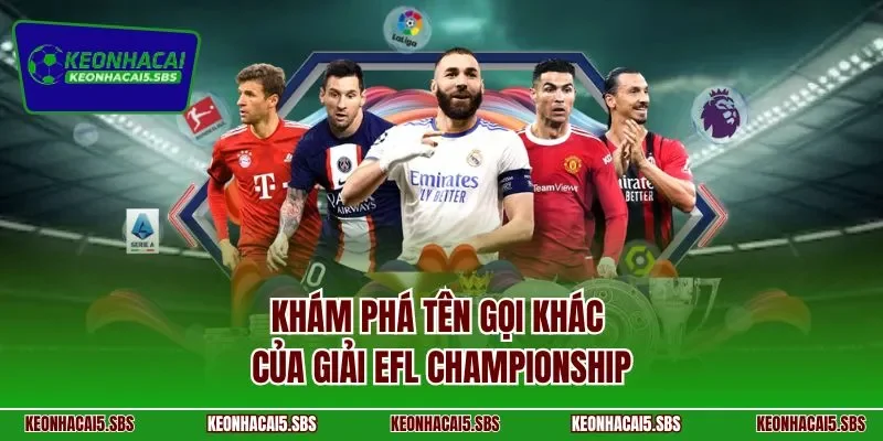 Khám phá tên gọi khác của giải EFL Championship