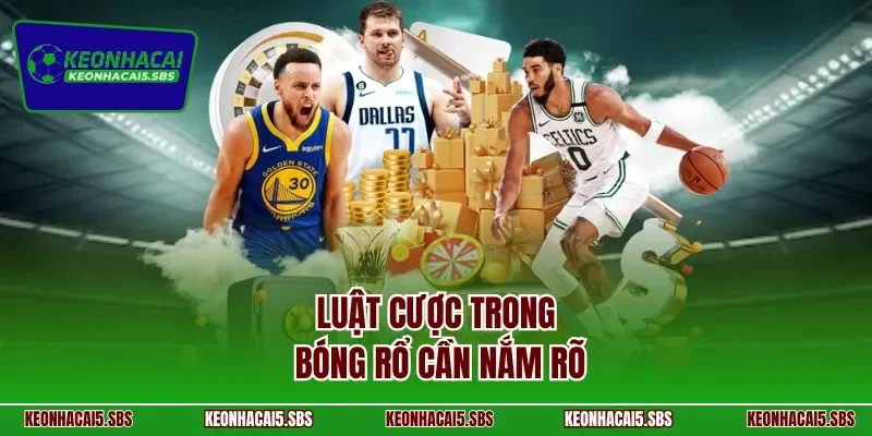 Luật cược trong bóng rổ cần nắm rõ