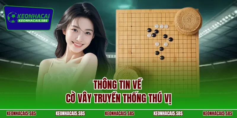 Thông tin về Cờ Vây truyền thống thú vị
