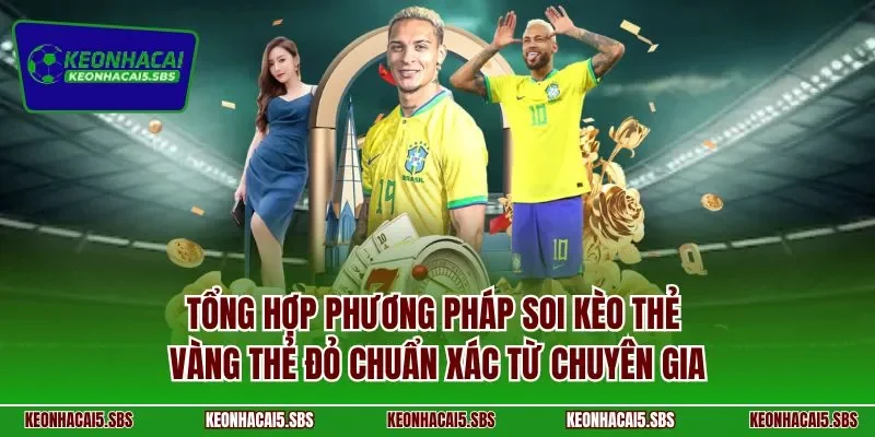 Tổng hợp các loại cược thẻ vàng đỏ phổ biến tại kèo nhà cái